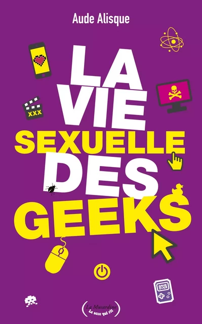 La Vie sexuelle des geeks - Aude Alisque - Groupe CB