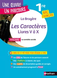 Analyse et étude de l'œuvre - Les Caractères de La Bruyère - Réussir son BAC Français 1re 2025 - Parcours associé La comédie sociale - Voie générale - Une oeuvre, un parcours