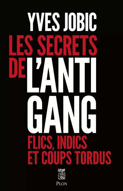 Les Secrets de l'antigang - Yves Jobic - Place des éditeurs