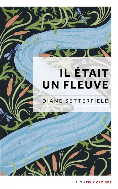 Il était un fleuve - Diane SETTERFIELD - Place des éditeurs