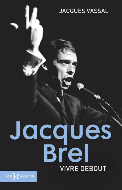 Jacques Brel, vivre debout NE - Jacques Vassal - edi8