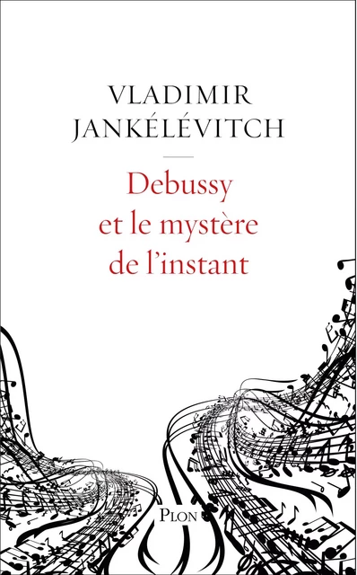 Debussy et le mystère de l'instant - Vladimir Jankélévitch - Place des éditeurs