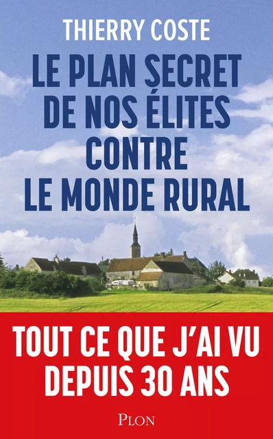 Le plan secret de nos élites contre le monde rural - Thierry Coste - Place des éditeurs