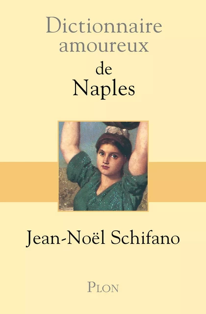 Dictionnaire amoureux de Naples - Jean-Noël Schifano - Place des éditeurs