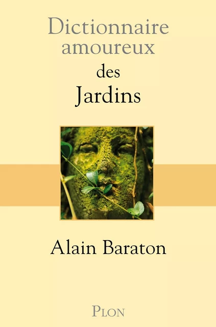 Dictionnaire amoureux des Jardins - Alain Baraton - Place des éditeurs