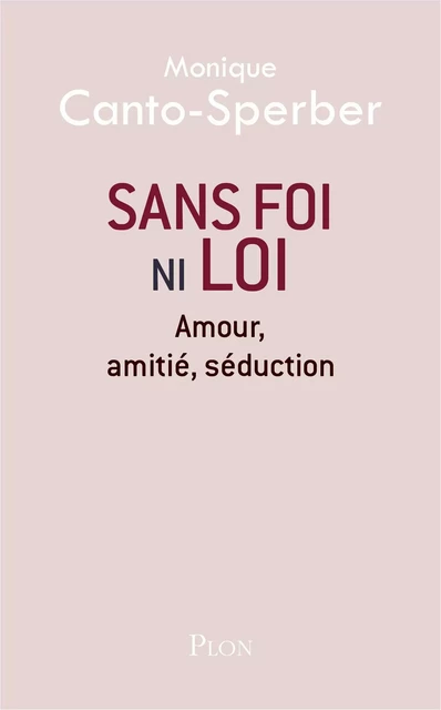 Sans foi ni loi - Monique Canto-Sperber - Place des éditeurs