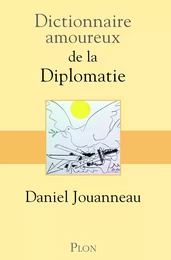 Dictionnaire amoureux de la diplomatie - Prix Ernest Lémonon 2021