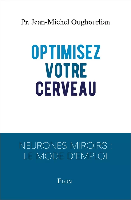 Optimisez votre cerveau - Jean-Michel Oughourlian - Place des éditeurs