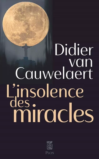 L'insolence des miracles - Didier Van Cauwelaert - Place des éditeurs