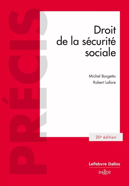 Droit de la sécurité sociale. 20e éd - Michel Borgetto, Robert Lafore - Groupe Lefebvre Dalloz