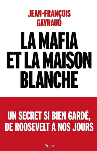 La mafia et la Maison Blanche - Jean-François Gayraud - Place des éditeurs