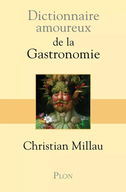 Dictionnaire amoureux de la gastronomie - Christian Millau - Place des éditeurs