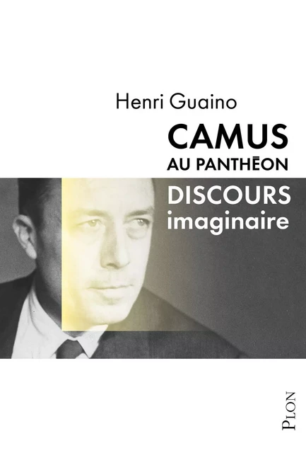 Camus au Panthéon - Henri Guaino - Place des éditeurs