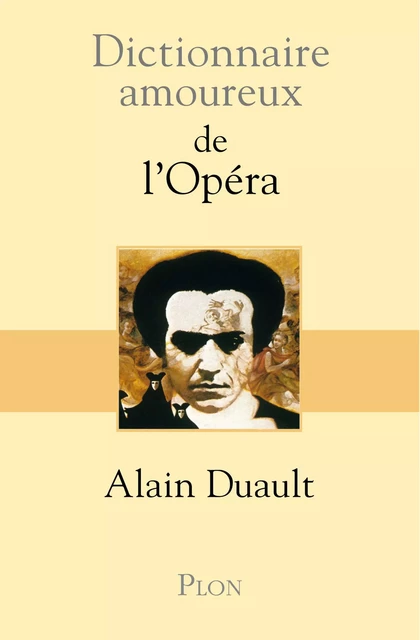 Dictionnaire amoureux de l'Opéra - Alain Duault - Place des éditeurs