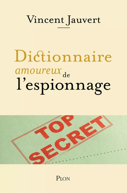 Dictionnaire amoureux de l'espionnage - Vincent Jauvert - Place des éditeurs