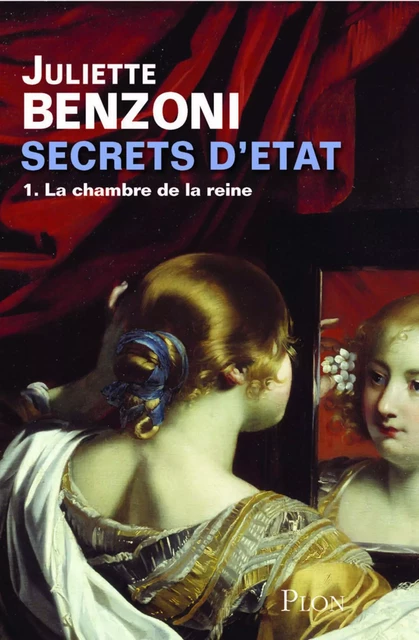 Secrets d'état tome 1 - La chambre de la reine - Juliette Benzoni - Place des éditeurs