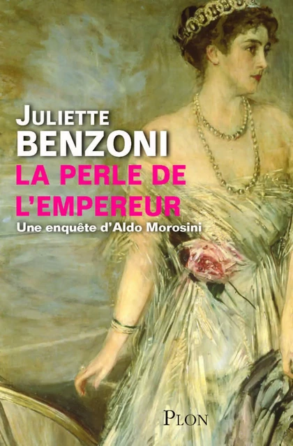 La perle de l'empereur - Une enquête d'Aldo Morosini - Juliette Benzoni - Place des éditeurs