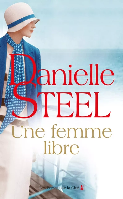 Une femme libre - Danielle Steel - Place des éditeurs