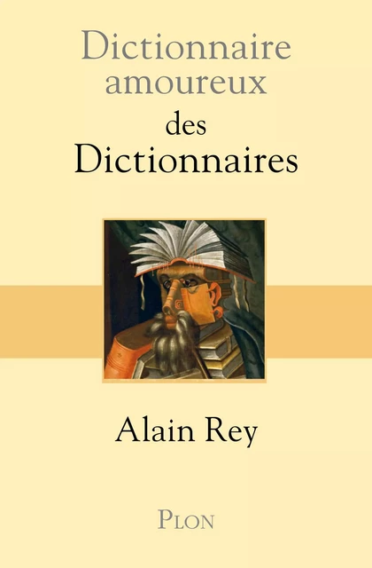 Dictionnaire amoureux des dictionnaires - Alain Rey - Place des éditeurs