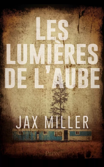 Les lumières de l'aube - Jax Miller - Place des éditeurs