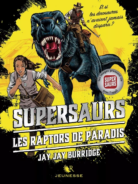 Supersaurs, Livre I : Les Raptors de Paradis - Jay Jay Burridge - Groupe Robert Laffont