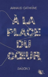 À la place du coeur - Saison 3