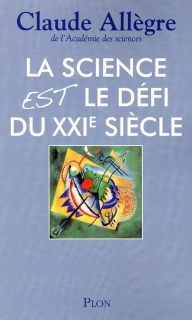 La science est le défi du XXIème siècle - Claude Allègre - Place des éditeurs