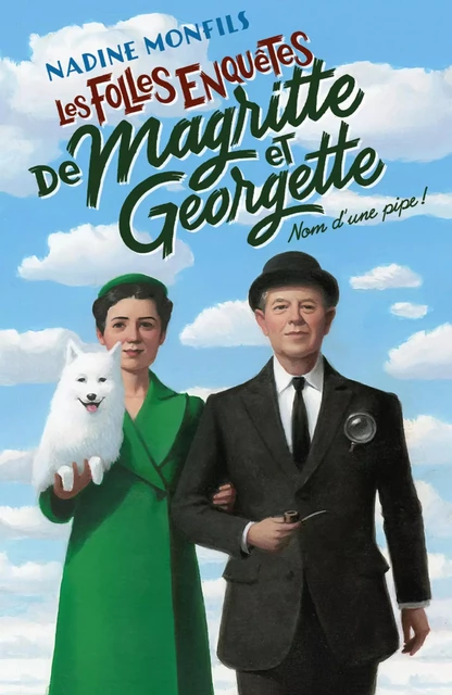 Les Folles enquêtes de Magritte et Georgette : Nom d'une pipe ! - Nadine Monfils - Groupe Robert Laffont