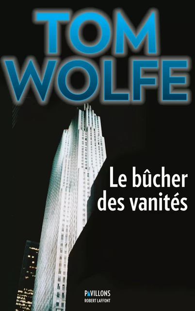 Le Bûcher des vanités - Tom Wolfe - Groupe Robert Laffont