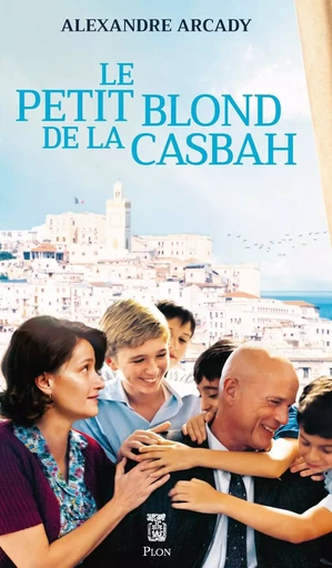 Le petit blond de la casbah - Alexandre Arcady - Place des éditeurs