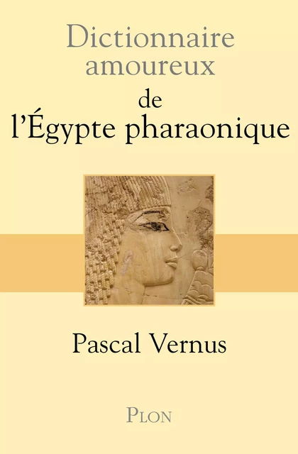 Dictionnaire amoureux de l'Egypte pharaonique - Pascal Vernus - Place des éditeurs