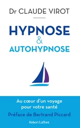 Hypnose et autohypnose - Au coeur d'un voyage pour votre santé