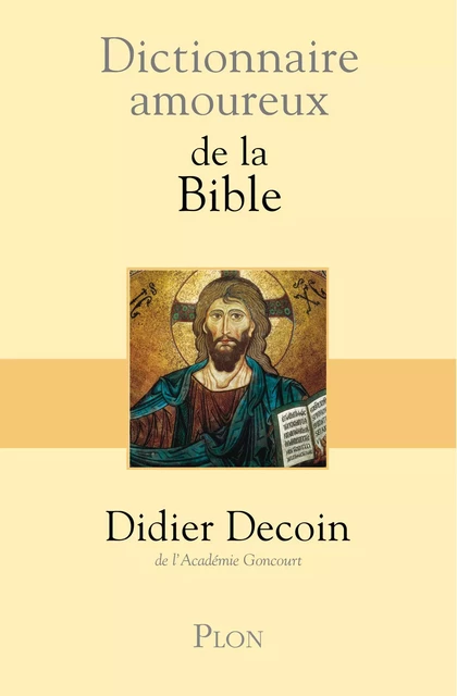 Dictionnaire amoureux de la Bible - Didier Decoin - Place des éditeurs