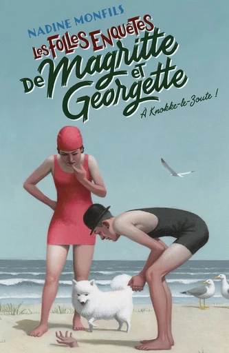 Les Folles enquêtes de Magritte et Georgette : À Knokke-le-Zoute ! - Nadine Monfils - Groupe Robert Laffont