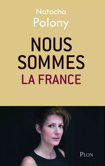 Nous sommes la France - Natacha Polony - Place des éditeurs