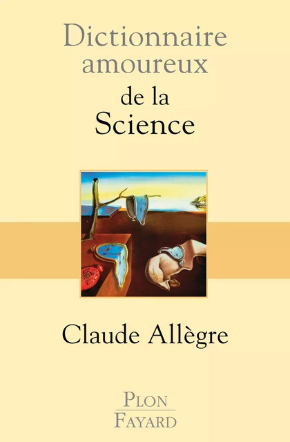 Dictionnaire amoureux de la science - Claude Allègre - Place des éditeurs