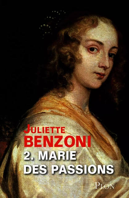 Marie des intrigues tome 2 - Marie des passions - Juliette Benzoni - Place des éditeurs