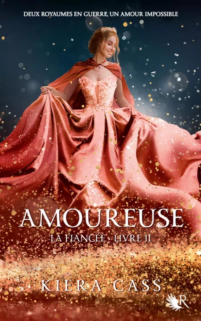 La Fiancée - Livre 2 : Amoureuse - Kiera CASS - Groupe Robert Laffont