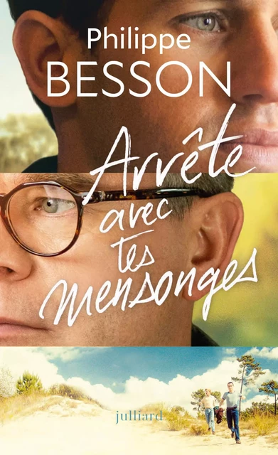 " Arrête avec tes mensonges " - Prix Maison de la presse 2017 - Philippe Besson - Groupe Robert Laffont