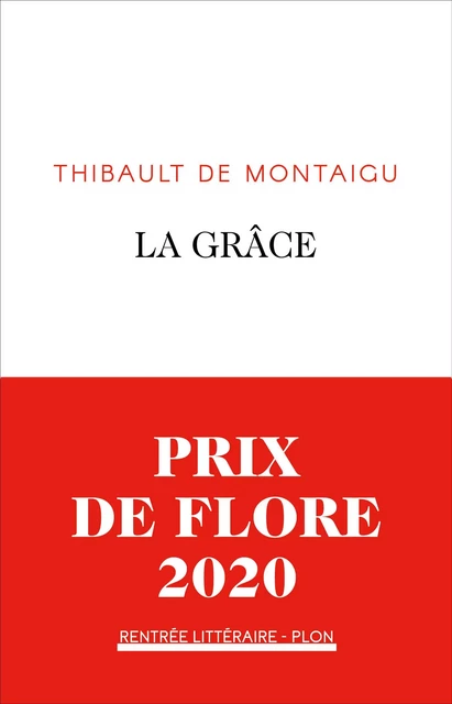 La grâce - Prix de Flore 2020 - Thibault de Montaigu - Place des éditeurs