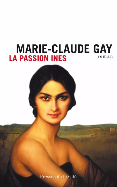 La Passion Ines - Marie-Claude Gay - Place des éditeurs