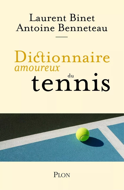 Dictionnaire amoureux du tennis - Antoine Benneteau, Laurent Binet - Place des éditeurs