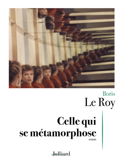 Celle qui se métamorphose - Boris Le Roy - Groupe Robert Laffont