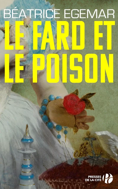 Le fard et le poison - Béatrice Egémar - Place des éditeurs