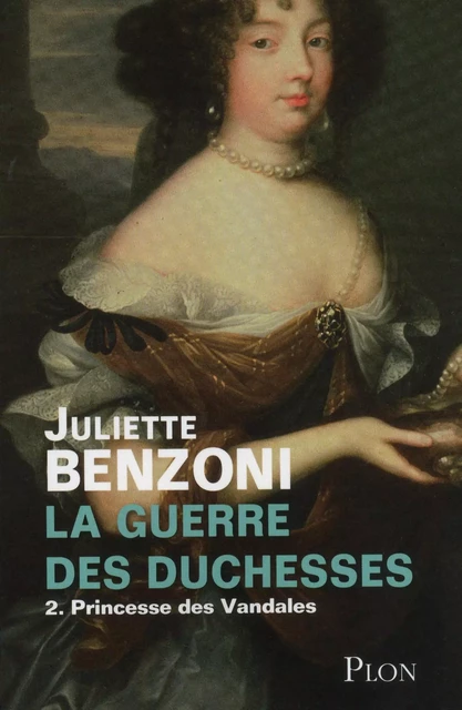 La guerre des duchesses tome 2 - Princesse des Vandales - Juliette Benzoni - Place des éditeurs