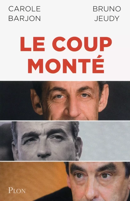 Le coup monté - Carole Barjon, Bruno Jeudy - Place des éditeurs