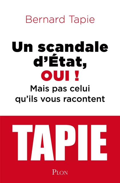 Un scandale d'Etat, oui ! - Bernard Tapie - Place des éditeurs