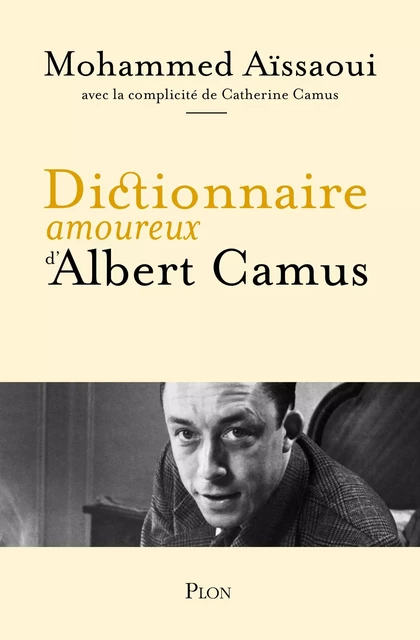 Dictionnaire amoureux d'Albert Camus - Mohammed Aïssaoui - Place des éditeurs