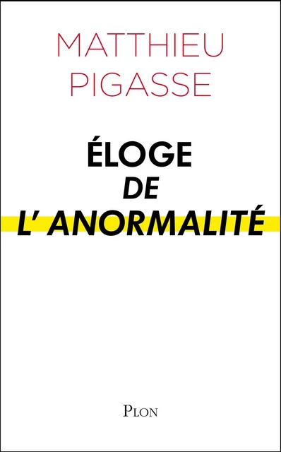 Eloge de l'anormalité - Matthieu Pigasse - Place des éditeurs