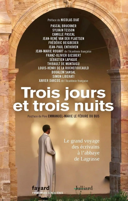 Trois jours et trois nuits - Pascal Bruckner, Sylvain Tesson, Camille Pascal, Jean-René Van der Plaetsen, Frédéric Beigbeder, Raphaël Enthoven, Jean-Marie Rouart, Franz-Olivier Giesbert, Sébastien Lapaque, Thibault de Montaigu, Louis-Henri de la Rochefoucauld, Boualem Sansal, Simon Liberati, Xavier Darcos - Groupe Robert Laffont